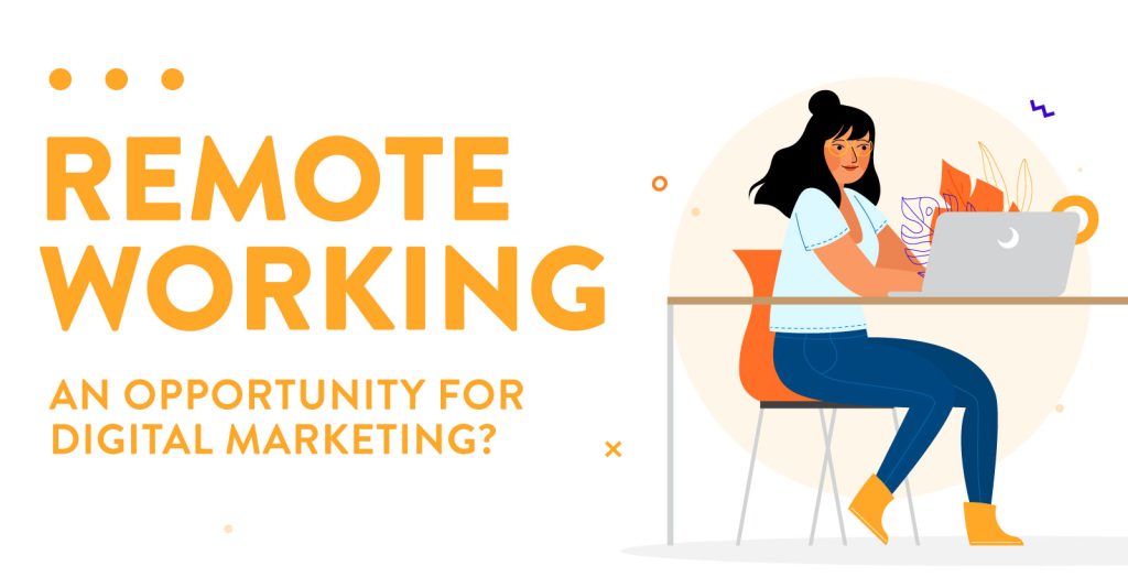 Remote Working An Opportunity for Digital Marketing? COVID19